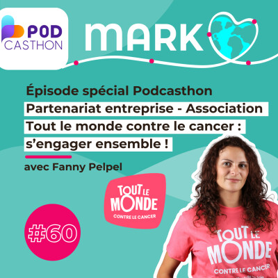 #60 Fanny Pelpel Partenariat entreprise - Association Tout le monde contre le cancer : s’engager ensemble ! cover