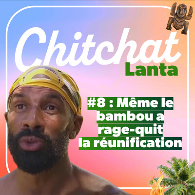 Même le bambou a décidé de rage-quit cette réunification interminable • [React Koh Lanta ep 8 : la réunification • Chitchat Lanta] cover