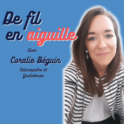 #6 Coralie Béguin Naturopathe et Youtubeuse "Il ne faut pas s'enfermer dans la croyance des autres" cover