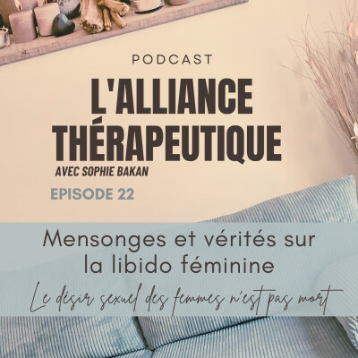 Mensonges et vérités sur la libido féminine : Le désir sexuel des femmes n’est pas mort E22 cover