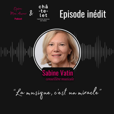Episode Inédit spécial Théâtre du Châtelet: "la musique, c'est un miracle!" cover