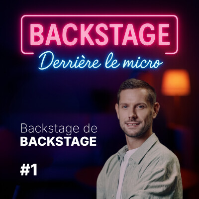 Backstage de Backstage #1 - Retour sur les 3 premiers épisodes du podcast : « C'est un peu le inception du podcast  » cover