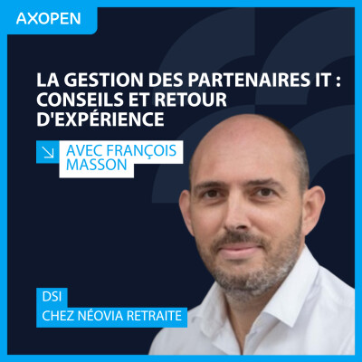 La gestion des partenaires IT : conseils et retour d'expérience, avec François Masson, DSI de Néovia Retraite cover