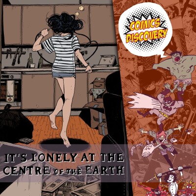 It’s Lonely At The Centre Of The Earth - ComicsDiscovery Review cover