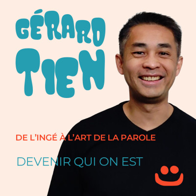 Gérard Tien, du rêve d'ingé à l'art de la parole - Devenir qui on est cover