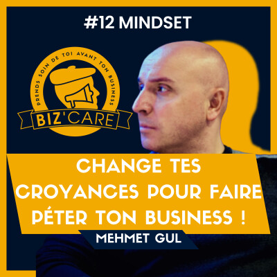 Change tes croyances pour faire péter ton business, avec Mehmet Gul cover