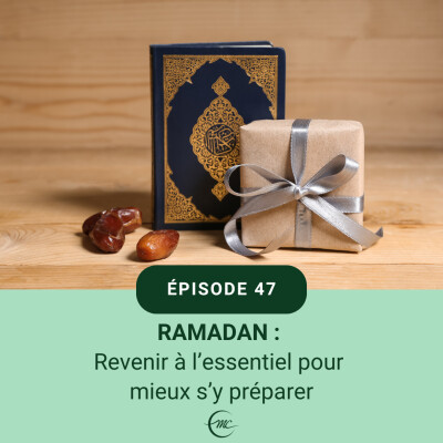 47 - Ramadan : Revenir à l'essentiel pour mieux s'y préparer cover