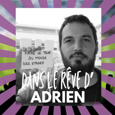 Rêve d'Adrien, faire le tour du monde des stades de foot.... et 10 ans après ? cover