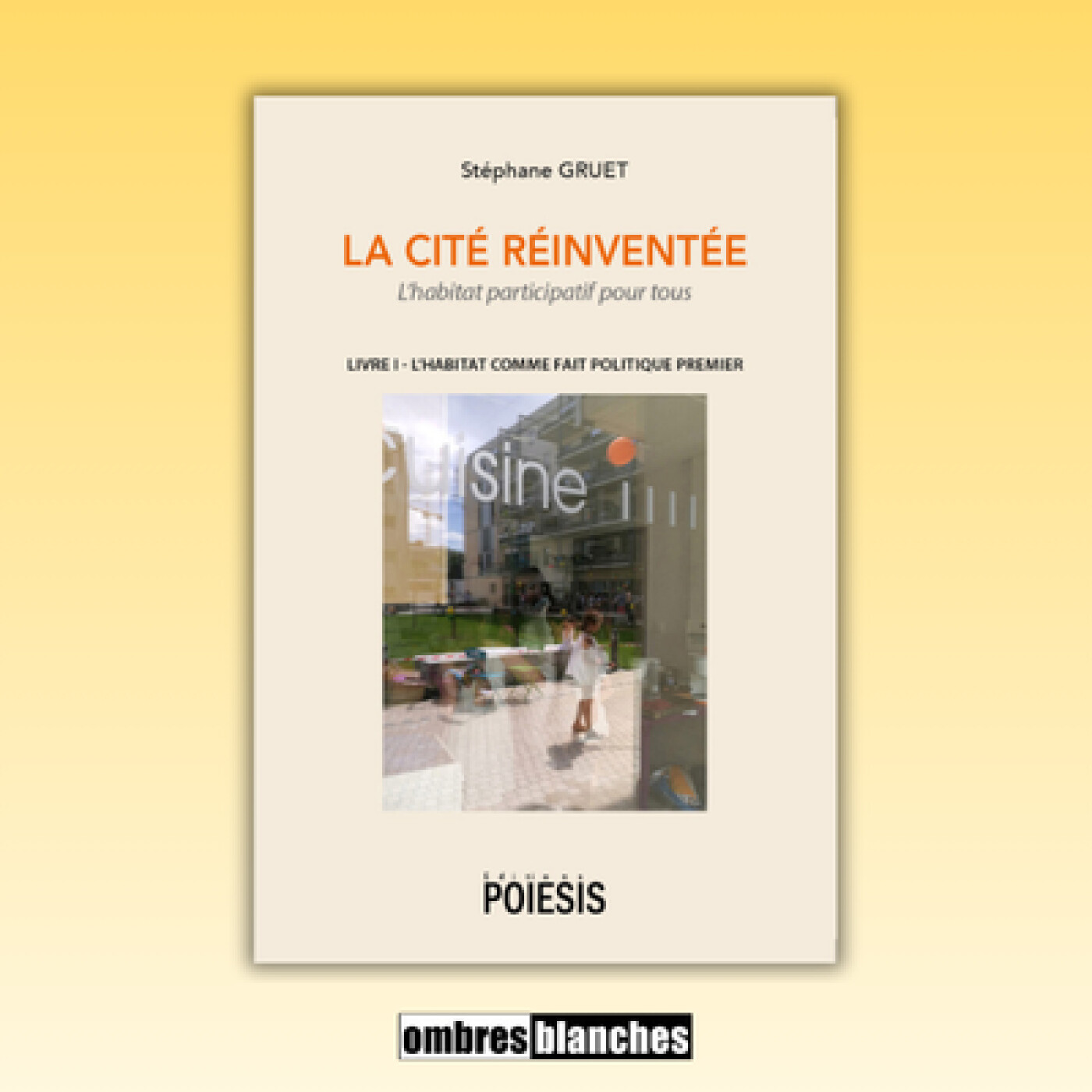 Stéphane Gruet → La cité réinventée : L’habitat participatif pour tous