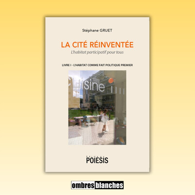 Stéphane Gruet → La cité réinventée : L’habitat participatif pour tous cover