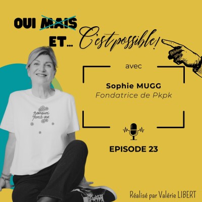 EP 23 – Sophie MUGG - Trouver sa juste place professionnelle, en couple ou en dehors, pour être alignée avec son pourquoi et sa vision cover