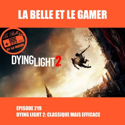 Episode 219: Dying Light 2, classique mais efficace cover