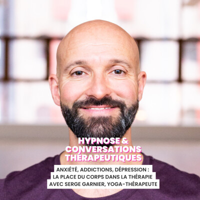 Anxiété, addictions, dépression : la place du corps dans la thérapie avec Serge Garnier, yoga-thérapeute cover