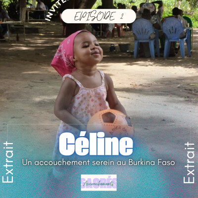 [EXTRAIT] Ep 2 Céline - Un accouchement serein au Burkina Faso cover