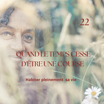 Quand le temps cesse d'être une course : Habiter pleinement sa vie cover