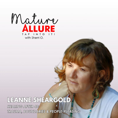 Healing After 40: Trauma, Boundaries & People-Pleasing with Leanne Sheargold cover