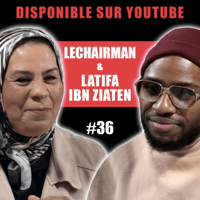 #36 LeChairman & Latifa Ibn Ziaten parlent d'Imad, Toulouse, Social, Mohammed VI, Maroc, Association cover