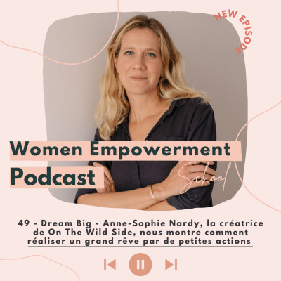 49. Dream Big - Anne-Sophie Nardy, la créatrice de On The Wild Side, nous montre comment réaliser un grand rêve par de petites actions cover