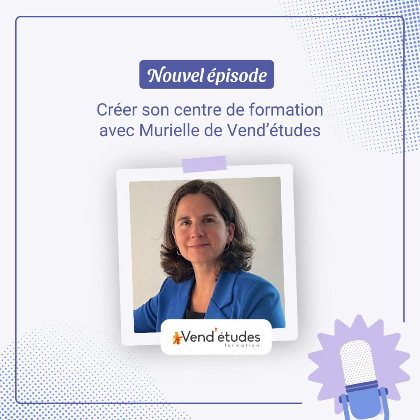 Créer son centre de formation, avec Murielle de Vend'Etudes