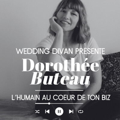 101. De l'humain au cœur de ton Wedding biz avec la Photographe Dorothée Buteau ! cover