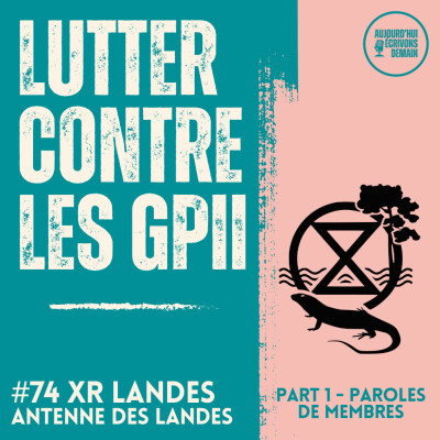 #74 Lutter contre les GPII : entre désobéissance civile et non violence, avec XR Landes cover