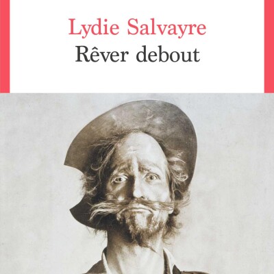 Lydie Salvayre - Rêver debout cover