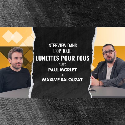 Épisode 12 - 10€ et 10 minutes : Le modèle disruptif de Lunettes Pour Tous expliqué cover