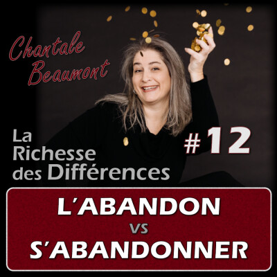 L'Abandon vs S'Abandonner : pour cesser d'en avoir peur - E12 cover