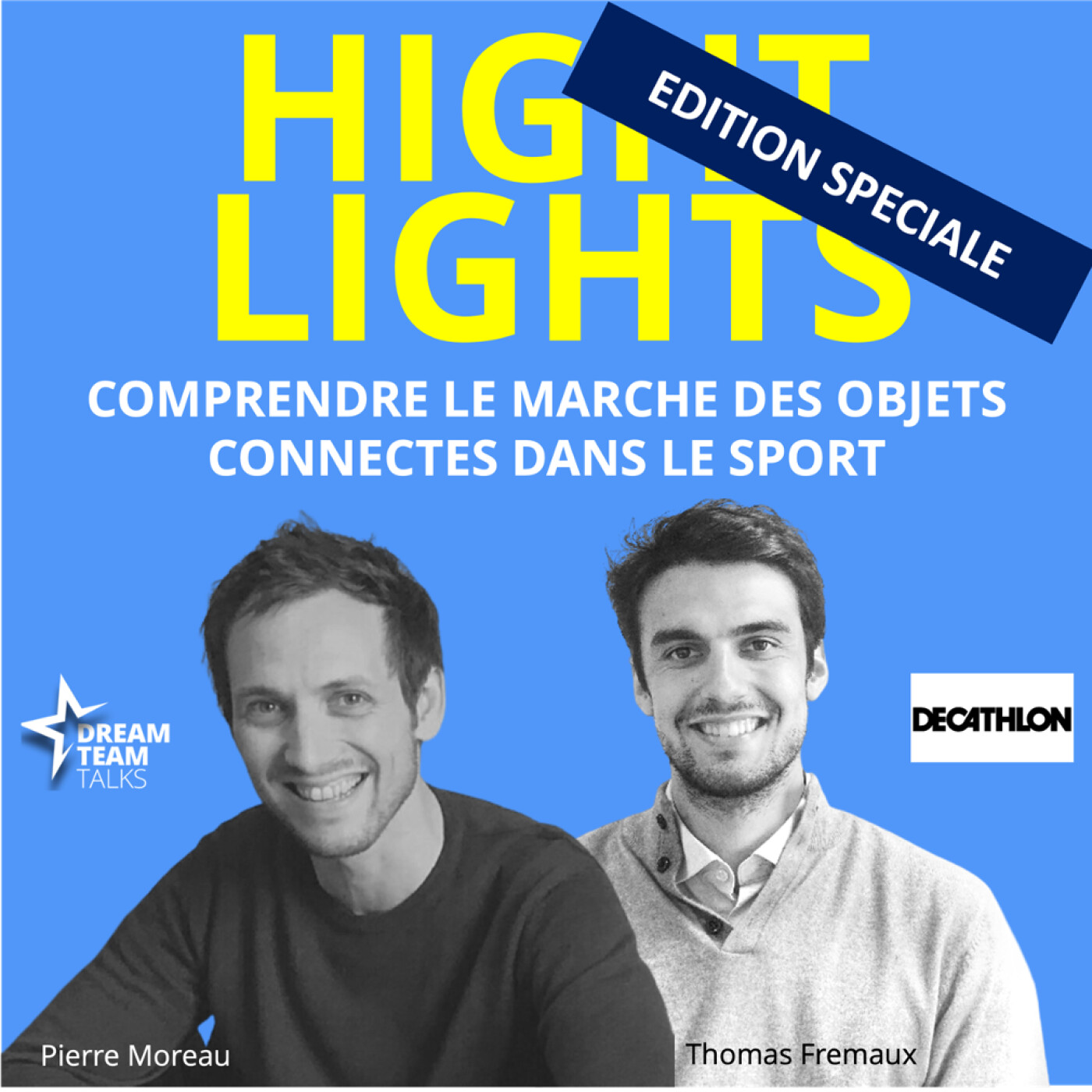 HIGHLIGHTS #34 : COMPRENDRE LE MARCHE DES OBJETS CONNECTES DANS LE SPORT avec Thomas Fremaux de Décathlon episode artwork