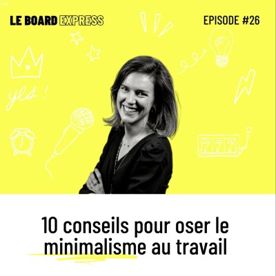 ⛩ Oser le minimalisme au travail I Le Board Express #26 cover