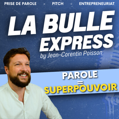 Pourquoi la prise de parole est un Super Pouvoir | La Bulle Express cover