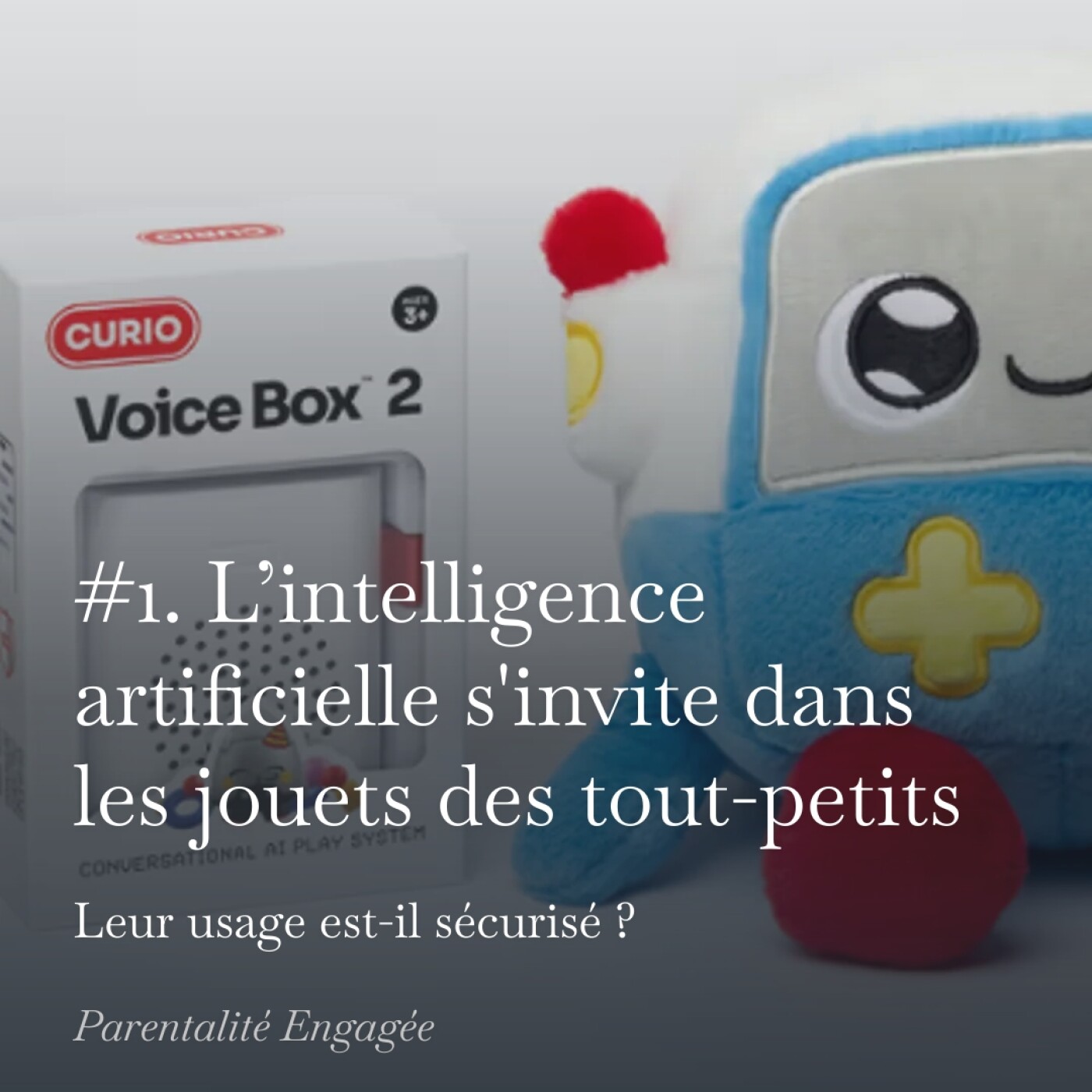 L’intelligence artificielle s'invite dans les jouets des tout-petits : leur usage est-il sécurisé ? episode artwork