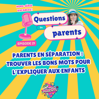 21/28 ☀️ - Parents en rupture : trouver les bons mots pour expliquer la séparation aux enfants cover