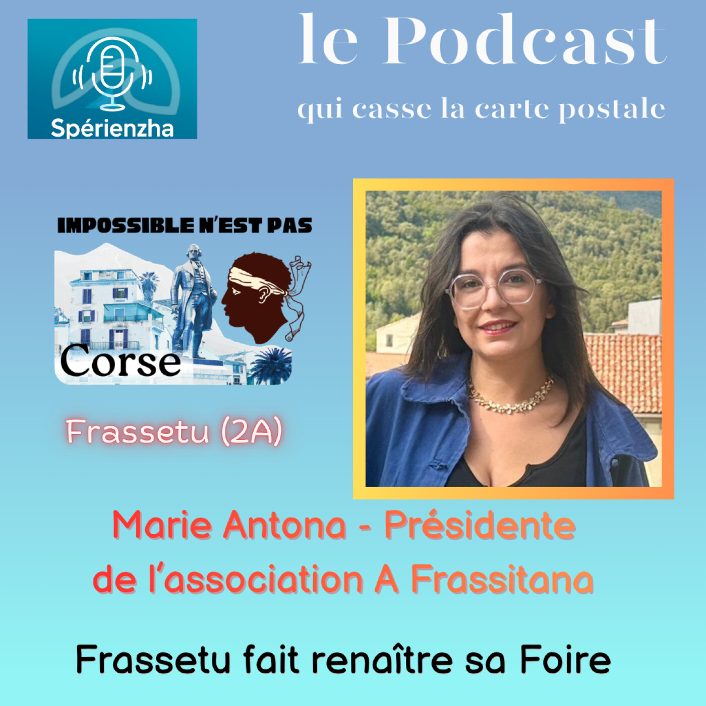 Impossible n’est pas Corse ! - Frassetu fait renaître sa Foire - Marie Antona, Présidente de l’association A Frassitana episode artwork