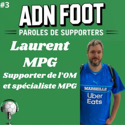 L'ADN FOOT DE LAURENT, SUPPORTER DE L'OM ET SPECIALISTE DE MPG cover