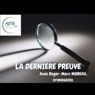 ALTIS FM - LA DERNIERE PREUVE - LES 6 LYCEENS DE MACON - ROGER MARC MOREAU CRIMINALISTE cover