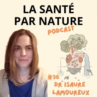 #36 - Entretien avec le Dr Isaure Lamoureux, médecin généraliste homéopathe cover