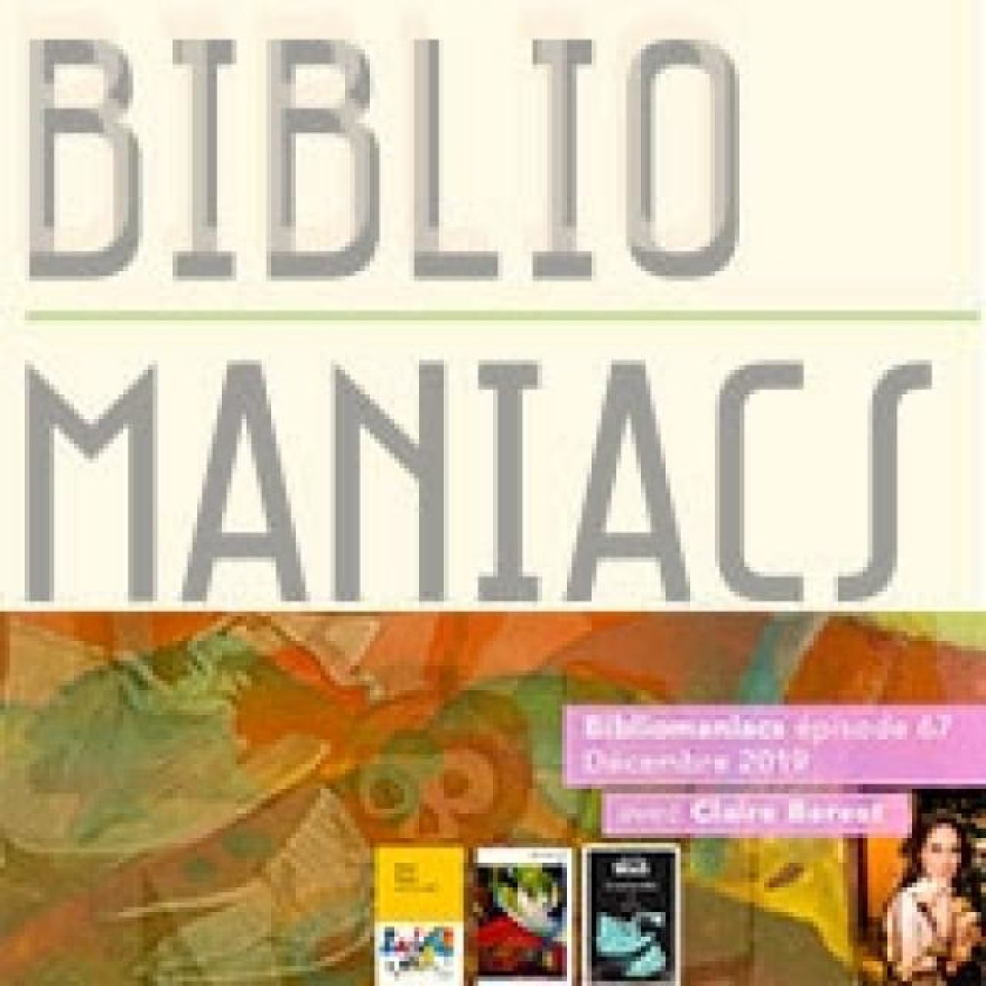 Bibliomaniacs épisode 67 décembre 2019 (+1 avec Claire Berest)