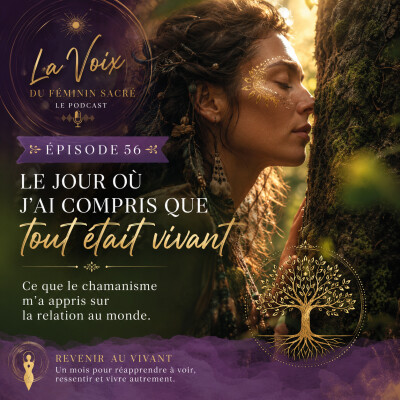 Épisode 56 : Le jour où j’ai compris que tout était vivant✨ cover