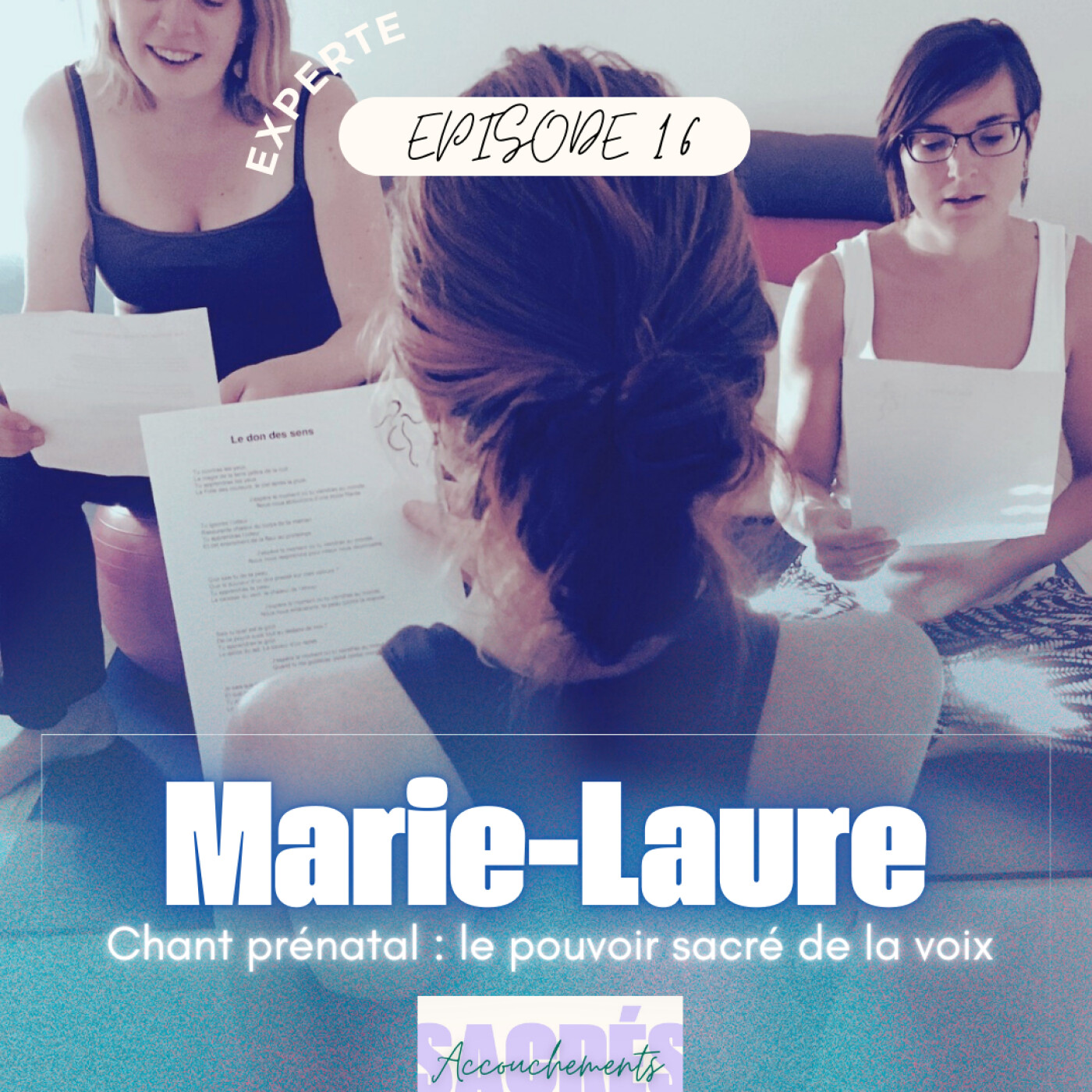 Ep 16 Marie-Laure - Chant prénatal : le pouvoir sacré de la voix pendant l’accouchement et la grossesse