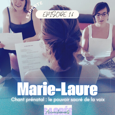Ep 16 Marie-Laure - Chant prénatal : le pouvoir sacré de la voix pendant l’accouchement et la grossesse cover