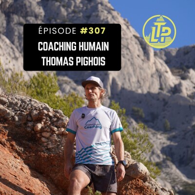 LTP#307 L'HUMAIN DANS LE COACHING AVEC THOMAS PIGOIS cover