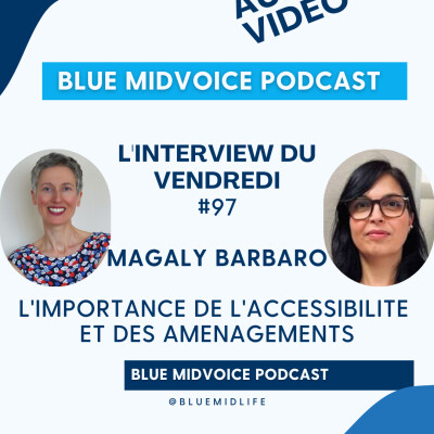 BLUE MIDVOICE EPISODE 97 : MAGALY BARBARO – L'IMPORTANCE DE L'ACCESSIBILITÉ ET DES AMÉNAGEMENTS cover