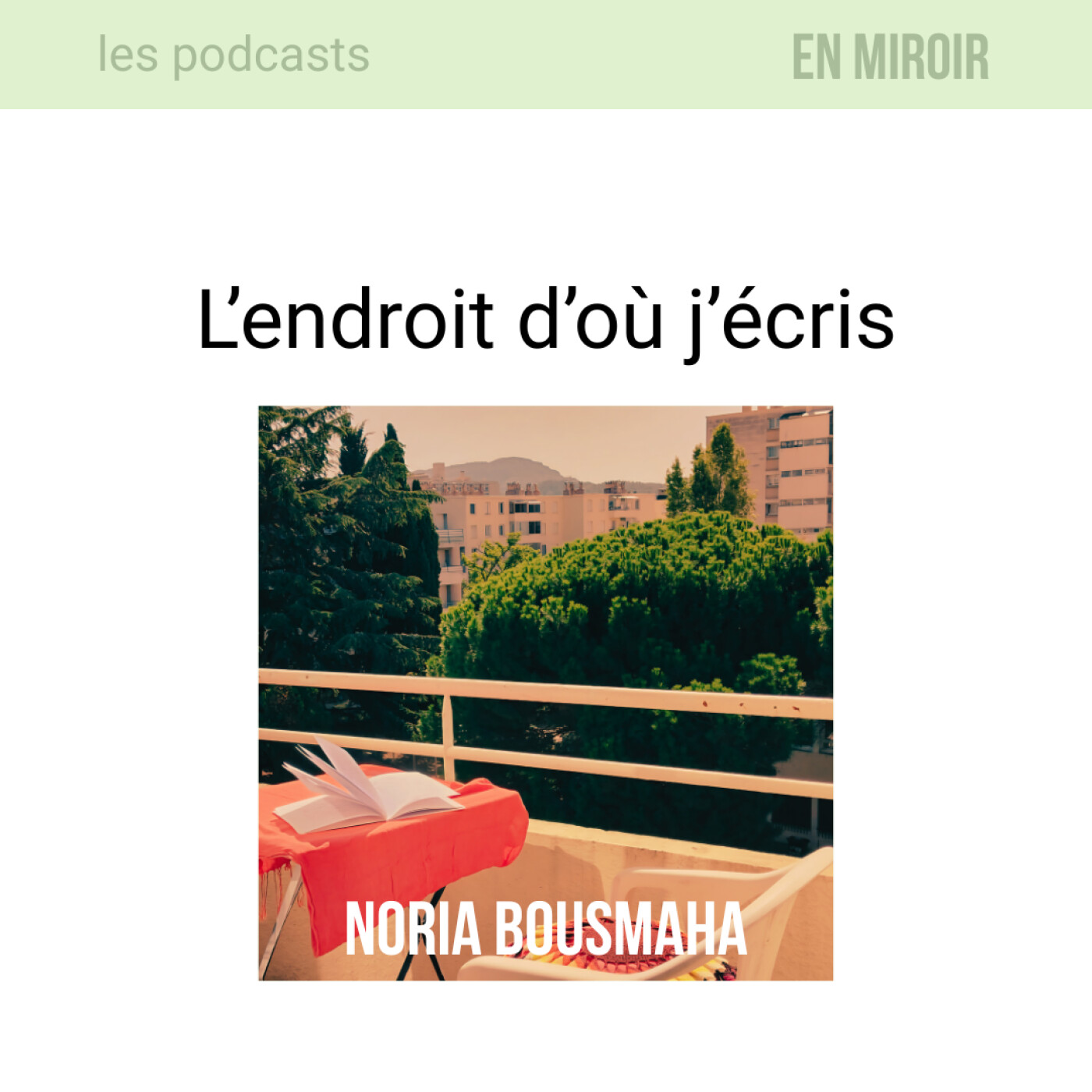 Noria Bousmaha, l'endroit d'où j'écris