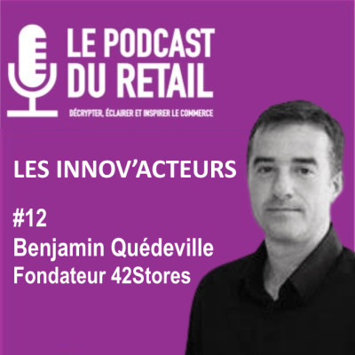 #12 Benjamin Quédeville, Fondateur 42stores LES INNOV'ACTEURS. "Rester droit dans sa stratégie tout en sachant pivoter" cover