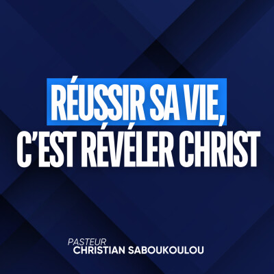 Réussir sa vie (EP11): Réussir Sa Vie, C'est Révéler Christ cover