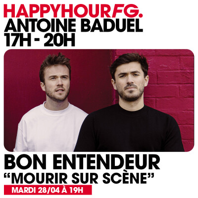 HAPPY HOUR FG AVEC ANTOINE BADUEL. L'INTERVIEW : BON ENTENDEUR cover