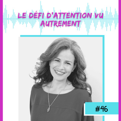 E46- Le défi d’attention vu autrement- avec Zarina Boily cover