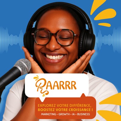 Growth Marketing & Entrepreneuriat : Comment aligner stratégie growth et objectifs business ? RAARRR PODCAST - ÉPISODE #1 cover