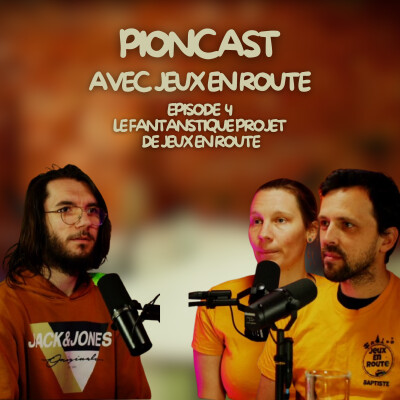 PionCast#4Le fantastique projet de jeux en route (ft. @JeuxEnRoute  ) cover